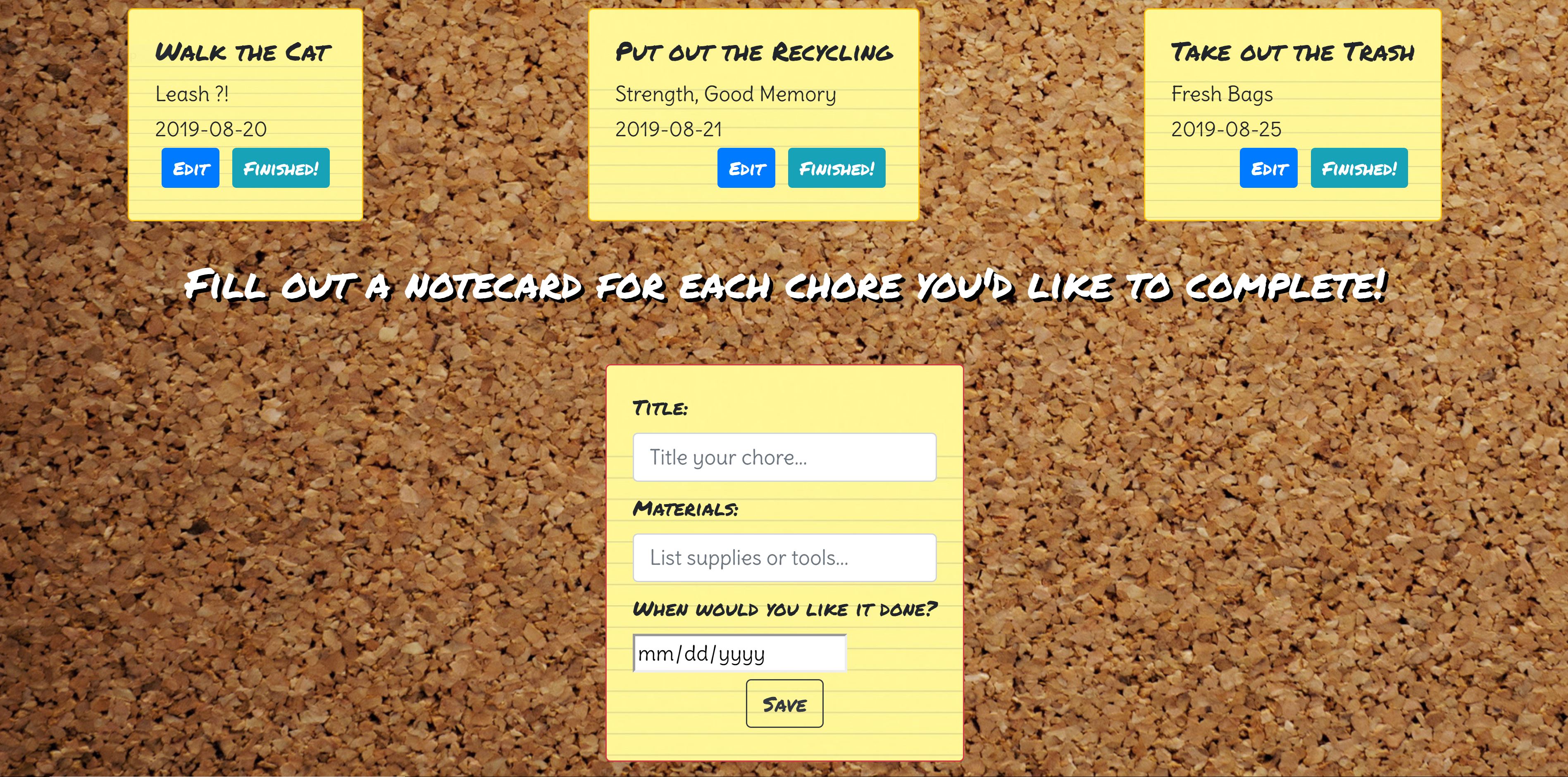 The Chores Board was built in JavaScript, HTML and CSS using the React framework; it has a Json server database.